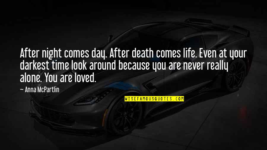 Death Day Quotes By Anna McPartlin: After night comes day. After death comes life.