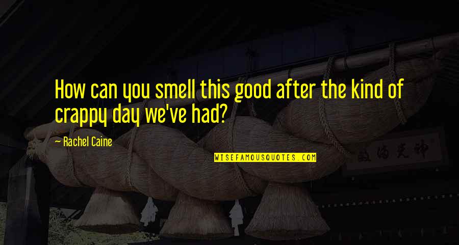 Death Day Quotes By Rachel Caine: How can you smell this good after the