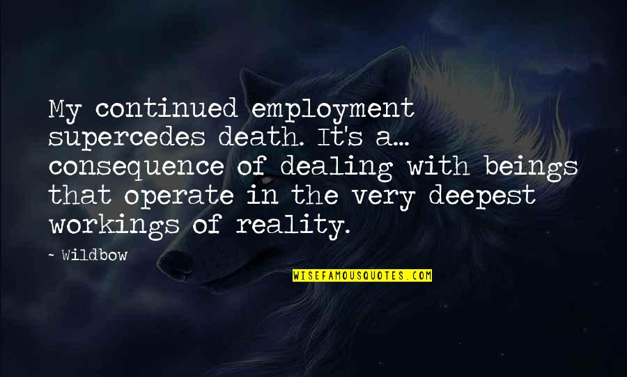 Death Dealing Quotes By Wildbow: My continued employment supercedes death. It's a... consequence Death Dealing Quotes By Wildbow: My continued employment supercedes death. It's a... consequence
