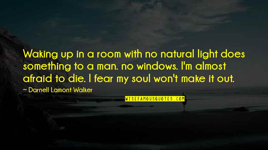 Death Death Die Quotes By Darnell Lamont Walker: Waking up in a room with no natural
