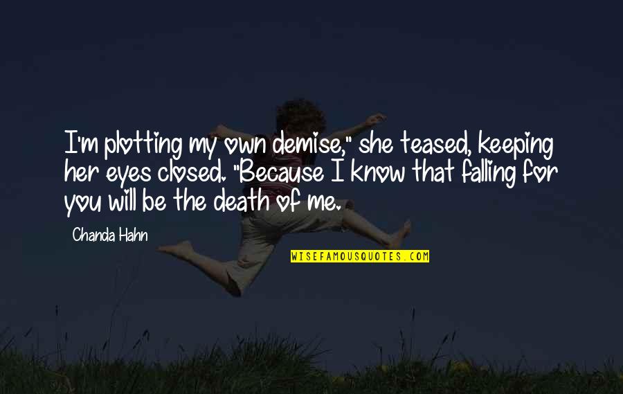 Death Demise Quotes By Chanda Hahn: I'm plotting my own demise," she teased, keeping