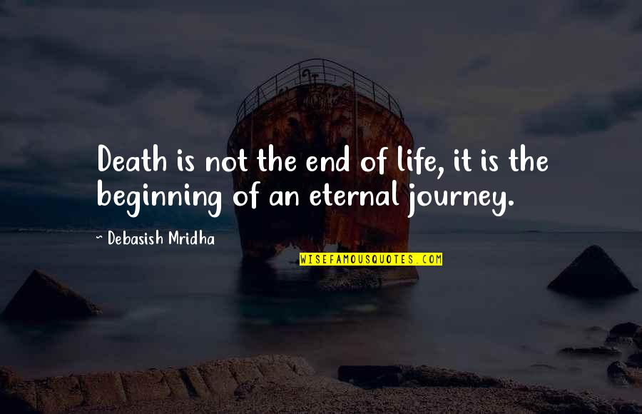 Death End Of Life Quotes By Debasish Mridha: Death is not the end of life, it