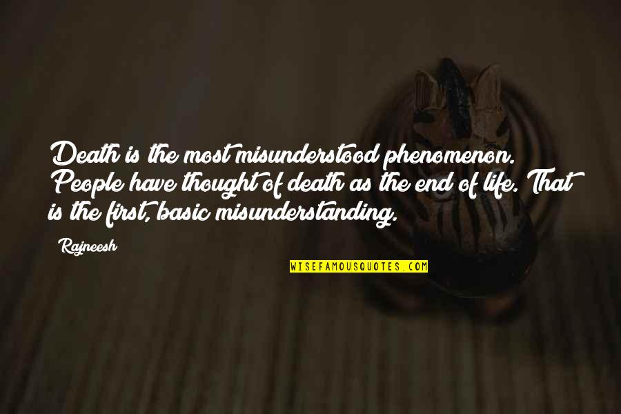 Death End Of Life Quotes By Rajneesh: Death is the most misunderstood phenomenon. People have