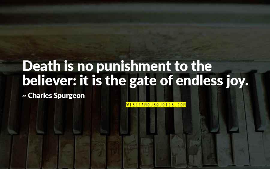 Death Endless Quotes By Charles Spurgeon: Death is no punishment to the believer: it