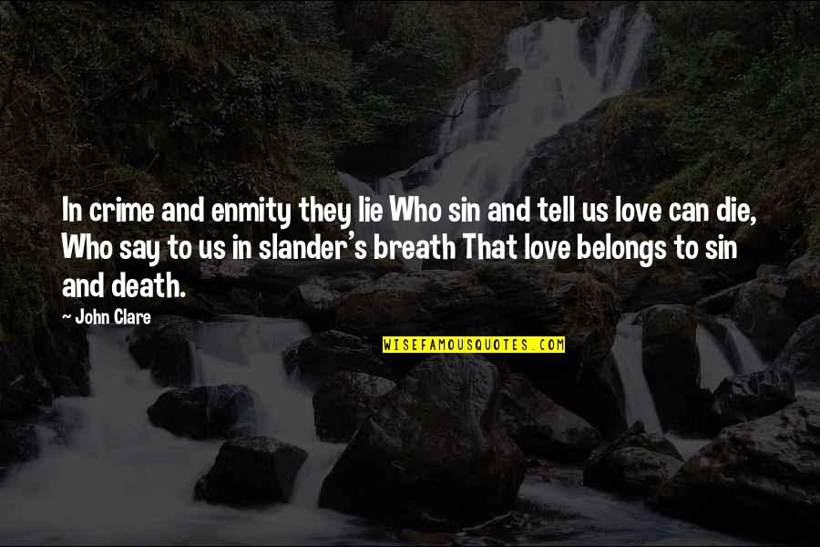 Death Enmity Quotes By John Clare: In crime and enmity they lie Who sin Death Enmity Quotes By John Clare: In crime and enmity they lie Who sin