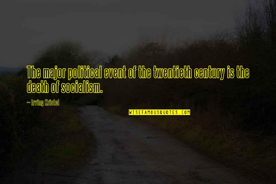 Death Event Quotes By Irving Kristol: The major political event of the twentieth century