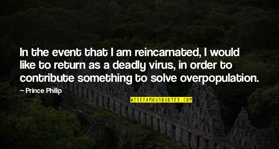 Death Event Quotes By Prince Philip: In the event that I am reincarnated, I Death Event Quotes By Prince Philip: In the event that I am reincarnated, I