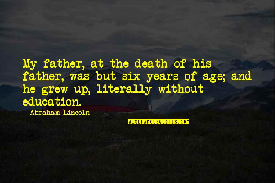 Death Father Quotes By Abraham Lincoln: My father, at the death of his father,