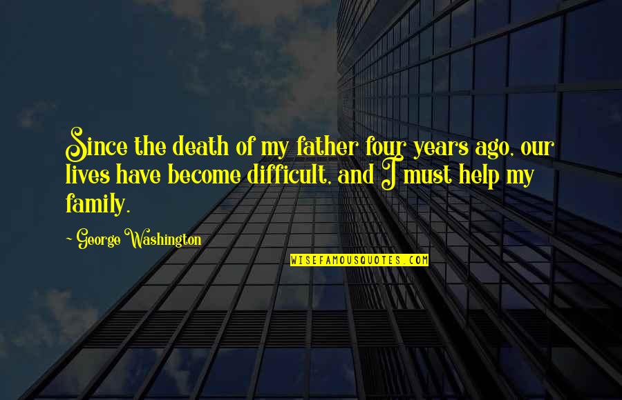 Death Father Quotes By George Washington: Since the death of my father four years