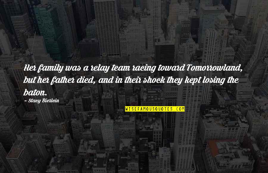 Death Father Quotes By Stacy Bierlein: Her family was a relay team racing toward