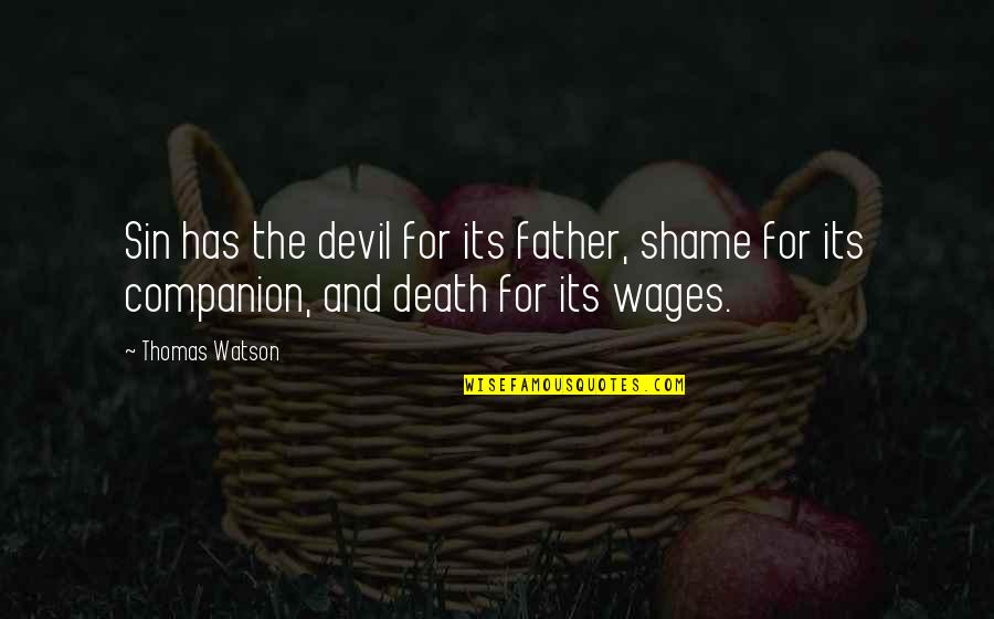 Death Father Quotes By Thomas Watson: Sin has the devil for its father, shame