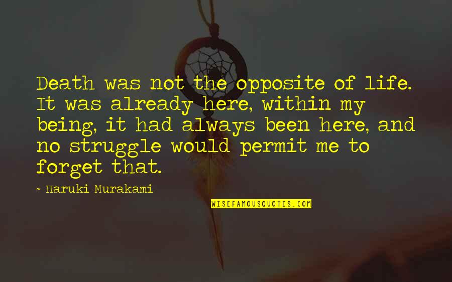 Death Forget Me Not Quotes By Haruki Murakami: Death was not the opposite of life. It