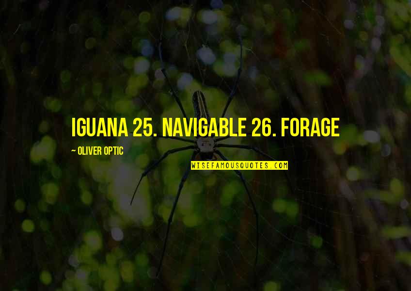 Death Forget Me Not Quotes By Oliver Optic: iguana 25. navigable 26. forage