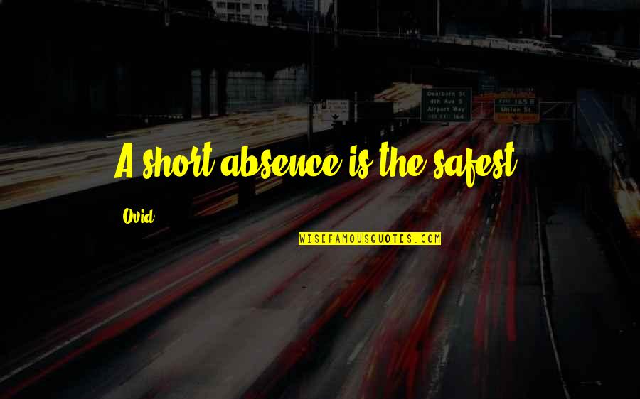 Death From Drug Addiction Quotes By Ovid: A short absence is the safest.