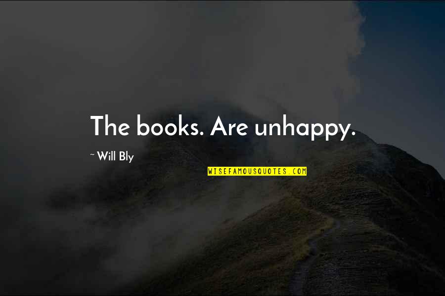 Death From Drug Addiction Quotes By Will Bly: The books. Are unhappy.
