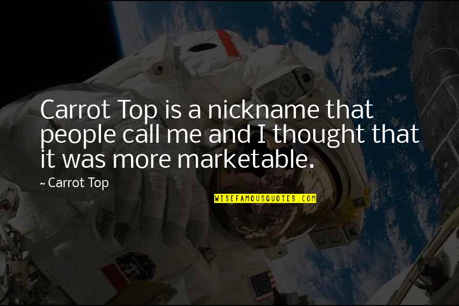 Death From Famous Authors Quotes By Carrot Top: Carrot Top is a nickname that people call Death From Famous Authors Quotes By Carrot Top: Carrot Top is a nickname that people call