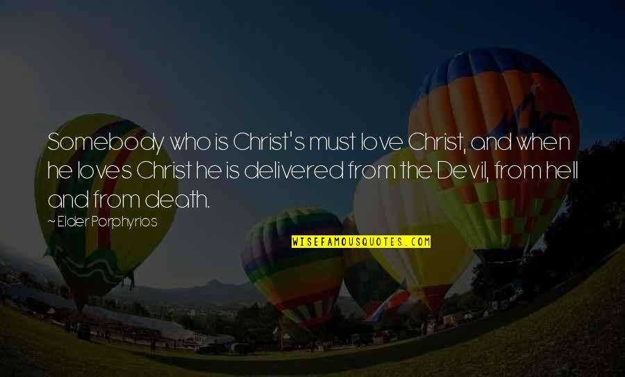Death From Love Quotes By Elder Porphyrios: Somebody who is Christ's must love Christ, and