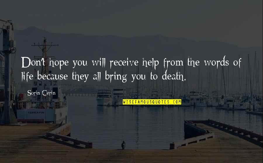 Death From Love Quotes By Sorin Cerin: Don't hope you will receive help from the