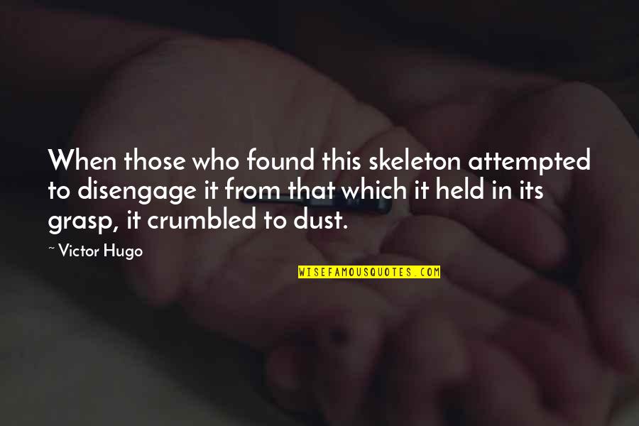 Death From Love Quotes By Victor Hugo: When those who found this skeleton attempted to