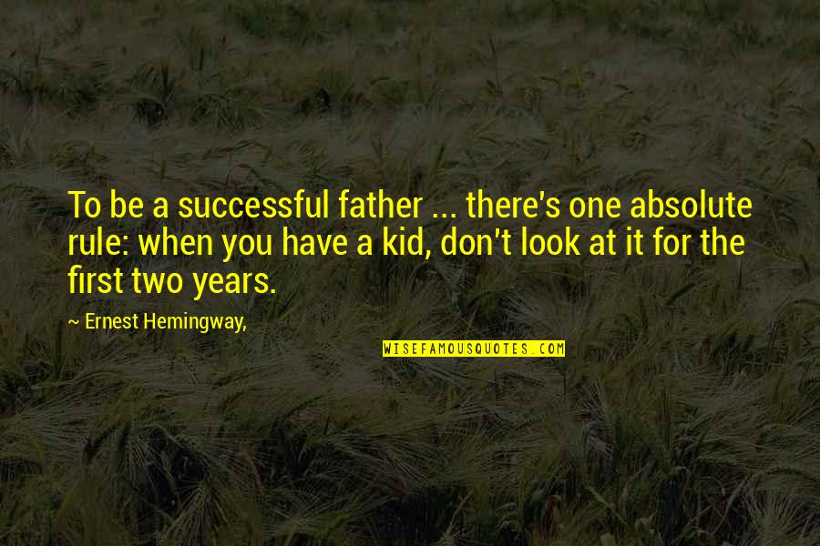 Death From The Catcher In The Rye Quotes By Ernest Hemingway,: To be a successful father ... there's one