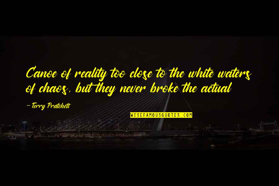 Death From The Quran Quotes By Terry Pratchett: Canoe of reality too close to the white Death From The Quran Quotes By Terry Pratchett: Canoe of reality too close to the white