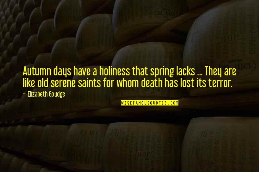 Death From The Saints Quotes By Elizabeth Goudge: Autumn days have a holiness that spring lacks