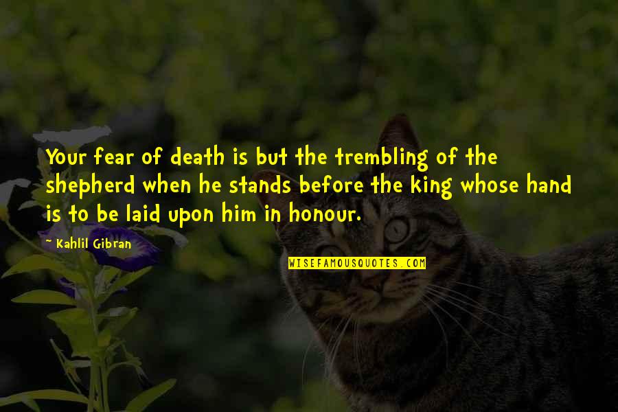 Death Gibran Quotes By Kahlil Gibran: Your fear of death is but the trembling