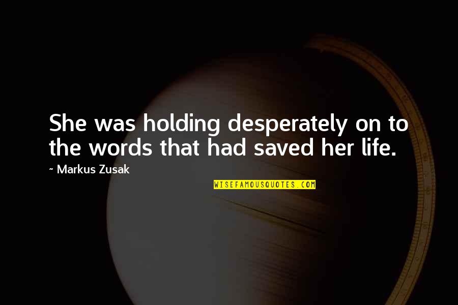 Death Hamlet Quotes By Markus Zusak: She was holding desperately on to the words