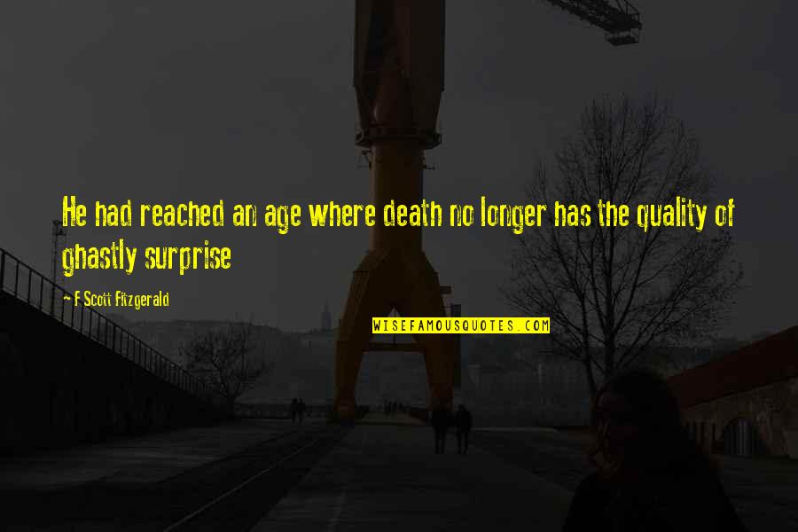 Death Has No Age Quotes By F Scott Fitzgerald: He had reached an age where death no Death Has No Age Quotes By F Scott Fitzgerald: He had reached an age where death no
