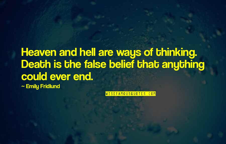 Death Hell Quotes By Emily Fridlund: Heaven and hell are ways of thinking. Death Death Hell Quotes By Emily Fridlund: Heaven and hell are ways of thinking. Death