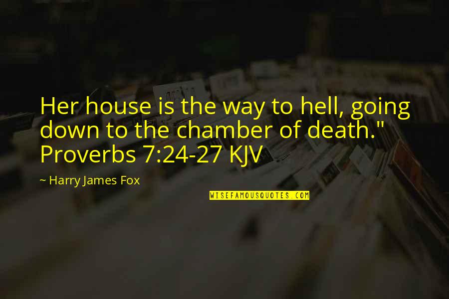 Death Hell Quotes By Harry James Fox: Her house is the way to hell, going Death Hell Quotes By Harry James Fox: Her house is the way to hell, going