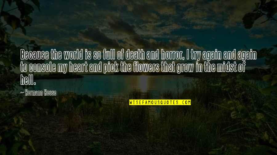 Death Hell Quotes By Hermann Hesse: Because the world is so full of death Death Hell Quotes By Hermann Hesse: Because the world is so full of death