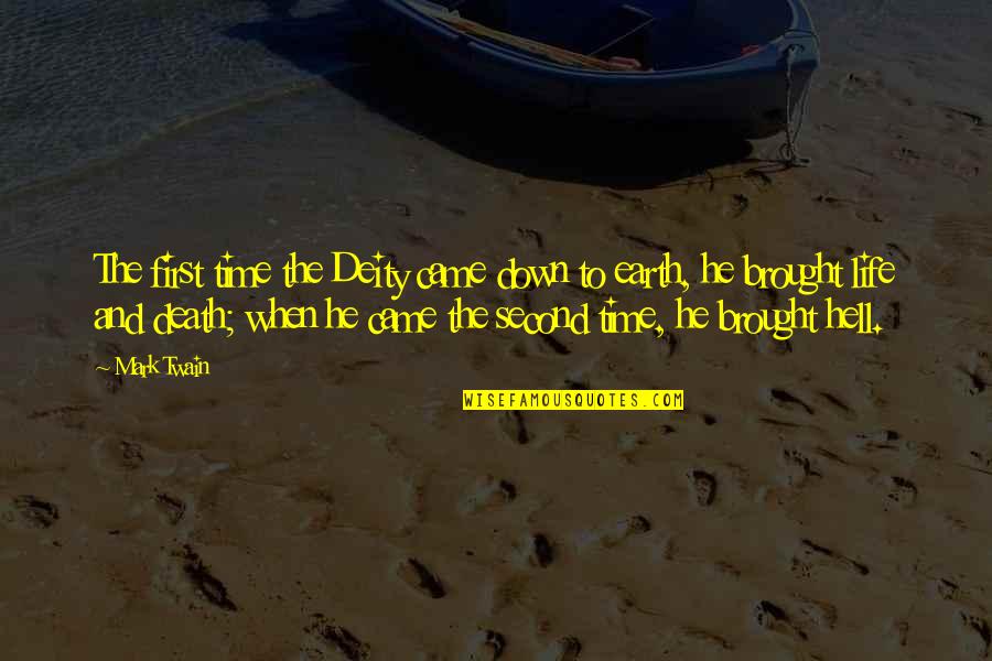 Death Hell Quotes By Mark Twain: The first time the Deity came down to Death Hell Quotes By Mark Twain: The first time the Deity came down to