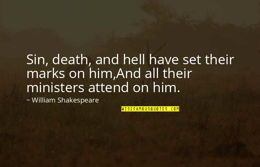 Death Hell Quotes By William Shakespeare: Sin, death, and hell have set their marks Death Hell Quotes By William Shakespeare: Sin, death, and hell have set their marks
