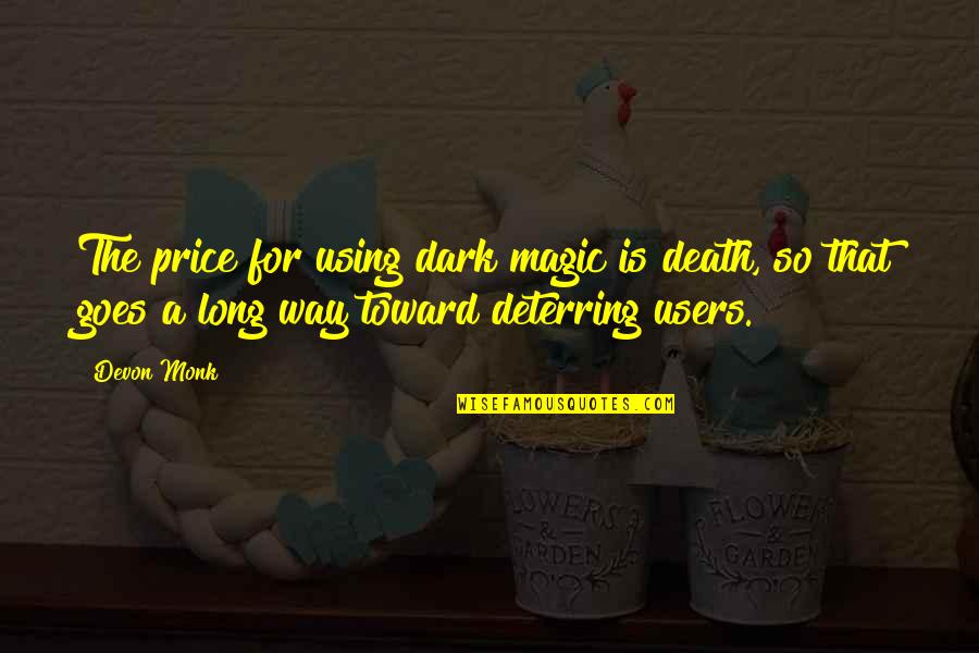Death Humor Quotes By Devon Monk: The price for using dark magic is death,