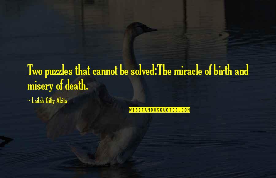 Death Humor Quotes By Lailah Gifty Akita: Two puzzles that cannot be solved:The miracle of