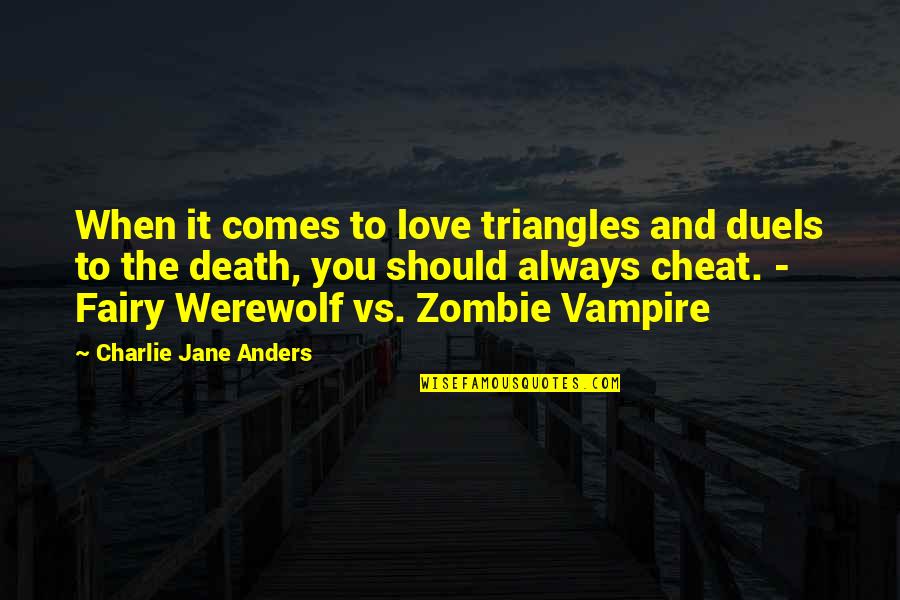 Death Hurts Quotes By Charlie Jane Anders: When it comes to love triangles and duels Death Hurts Quotes By Charlie Jane Anders: When it comes to love triangles and duels