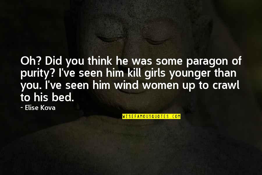 Death In Arcadia Quotes By Elise Kova: Oh? Did you think he was some paragon Death In Arcadia Quotes By Elise Kova: Oh? Did you think he was some paragon