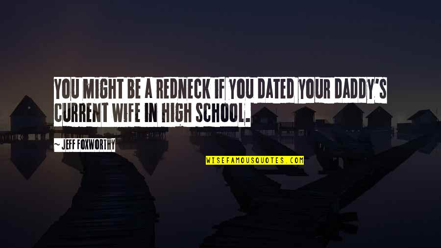 Death In Combat Quotes By Jeff Foxworthy: You might be a redneck if you dated