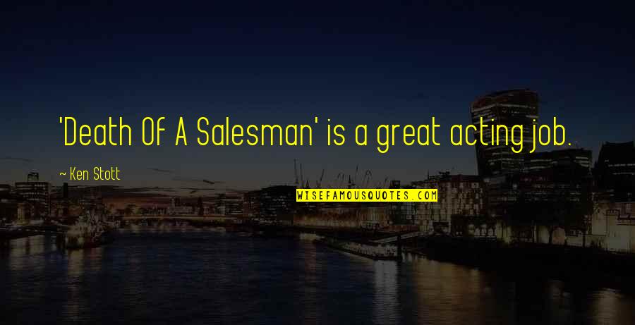 Death In Death Of A Salesman Quotes By Ken Stott: 'Death Of A Salesman' is a great acting