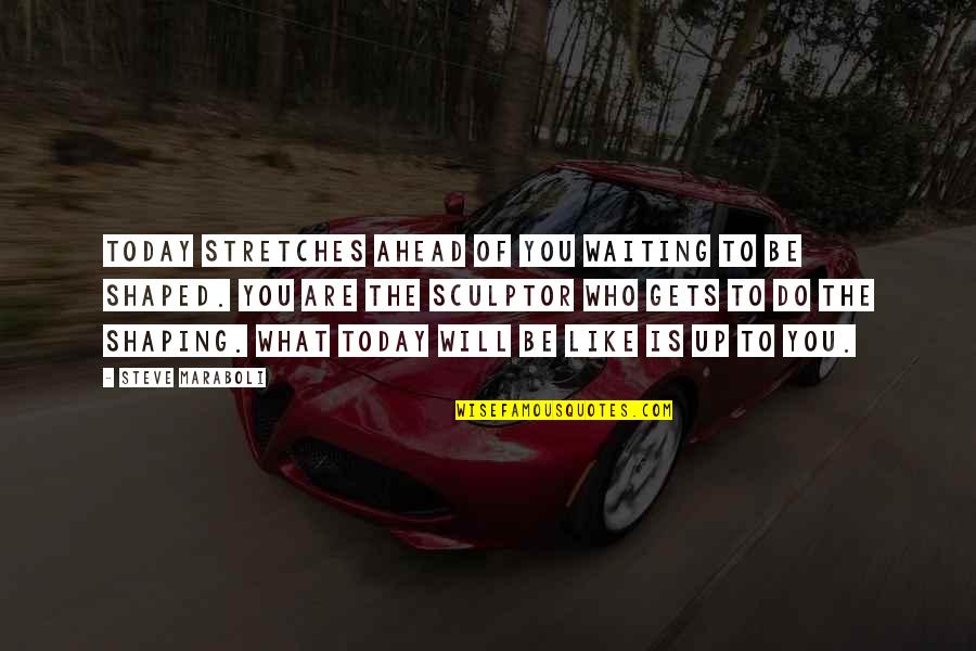 Death In Death Of A Salesman Quotes By Steve Maraboli: Today stretches ahead of you waiting to be