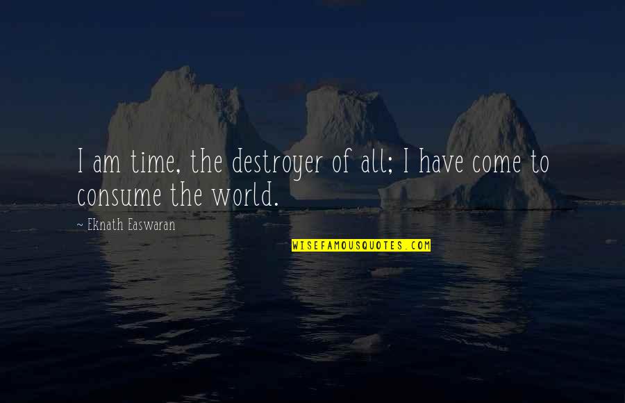 Death In Hinduism Quotes By Eknath Easwaran: I am time, the destroyer of all; I
