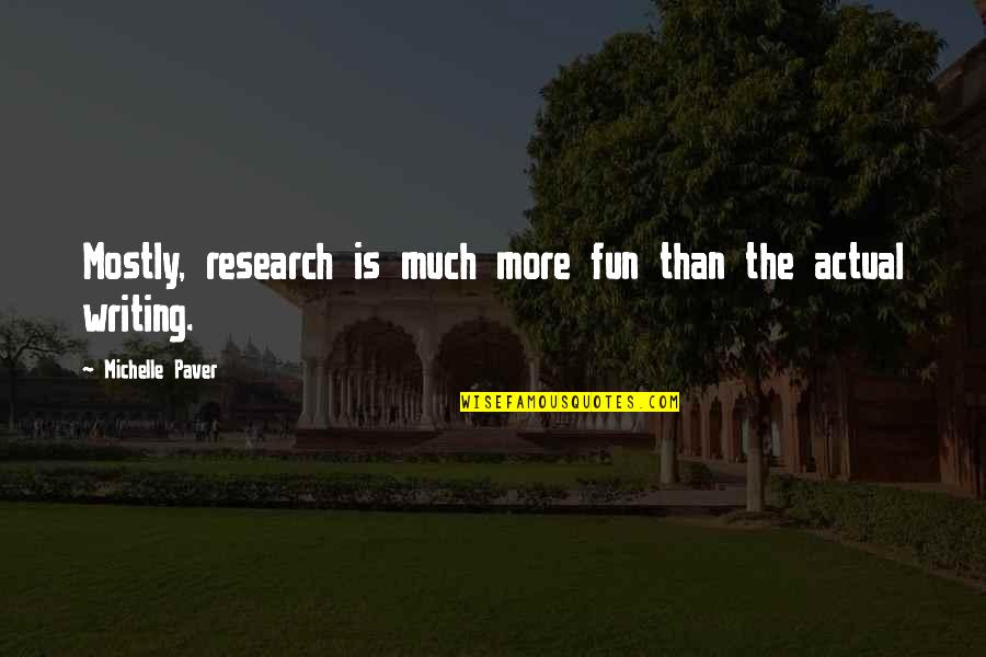 Death In Hinduism Quotes By Michelle Paver: Mostly, research is much more fun than the