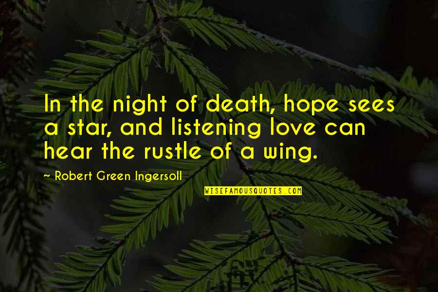 Death In Night Quotes By Robert Green Ingersoll: In the night of death, hope sees a
