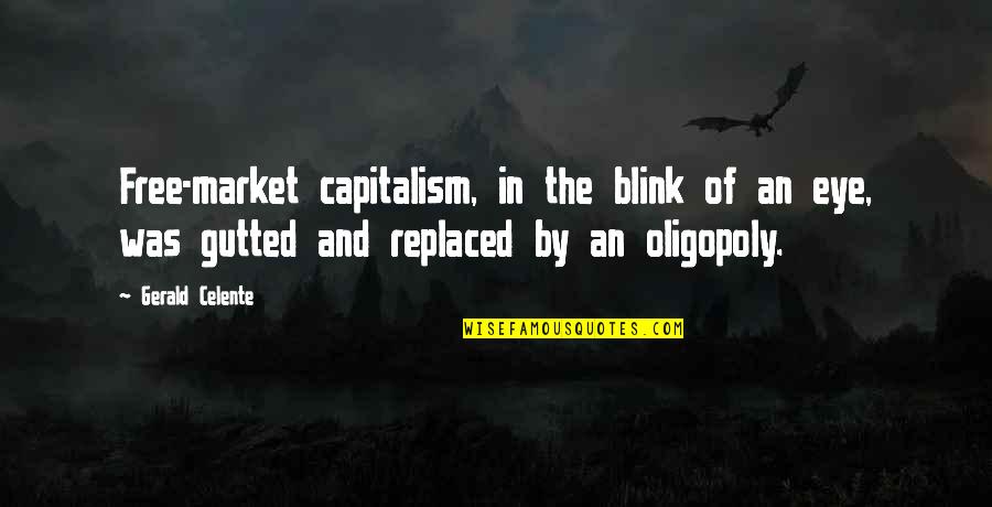 Death In Slaughterhouse 5 Quotes By Gerald Celente: Free-market capitalism, in the blink of an eye,