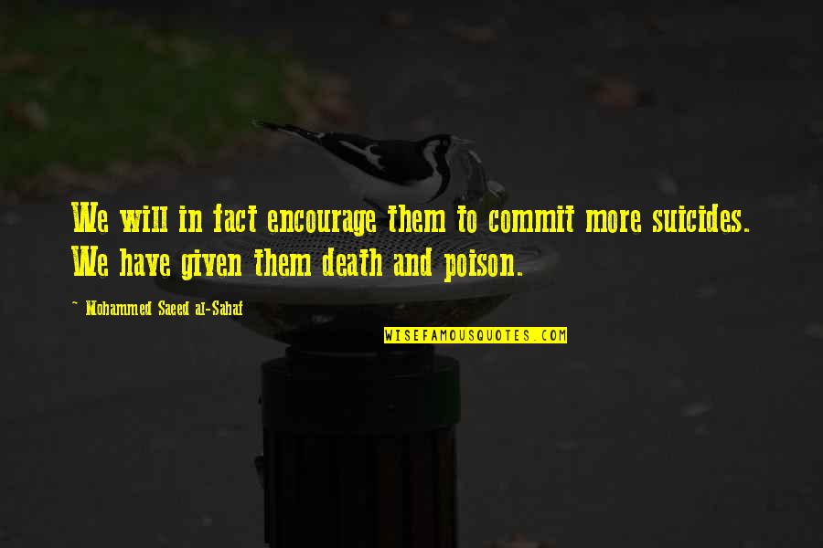 Death In The Military Quotes By Mohammed Saeed Al-Sahaf: We will in fact encourage them to commit