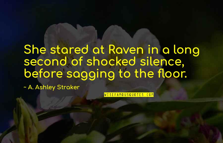 Death In The Raven Quotes By A. Ashley Straker: She stared at Raven in a long second