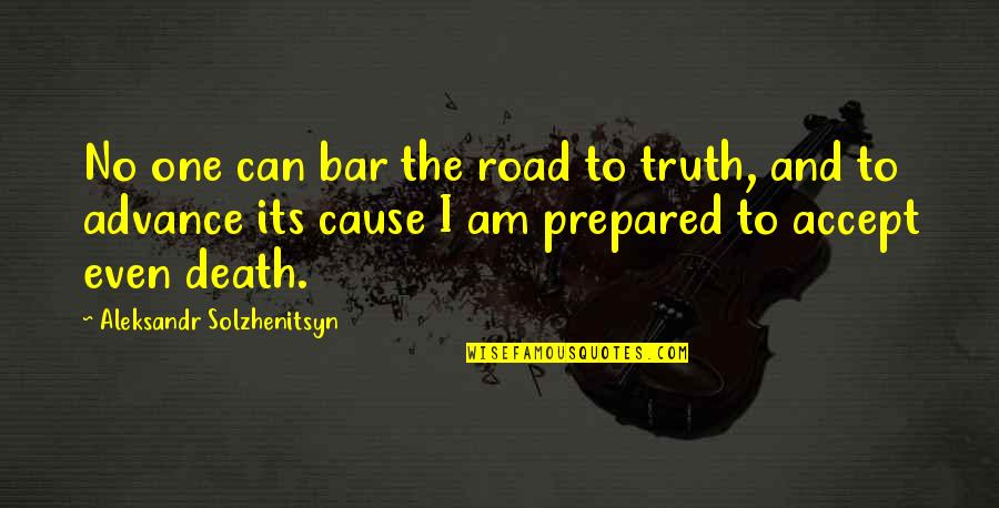 Death In The Road Quotes By Aleksandr Solzhenitsyn: No one can bar the road to truth,