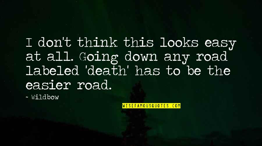 Death In The Road Quotes By Wildbow: I don't think this looks easy at all.