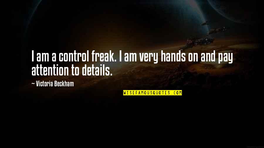 Death In The Stranger Quotes By Victoria Beckham: I am a control freak. I am very